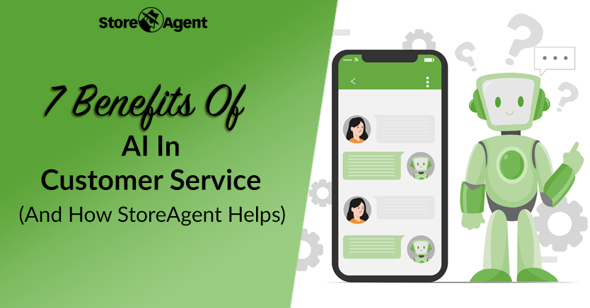 7 Benefits Of AI In Customer Service And How StoreAgent Helps