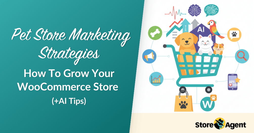 Pet Store Marketing Strategies: How To Grow Your WooCommerce Store (+AI Tips)