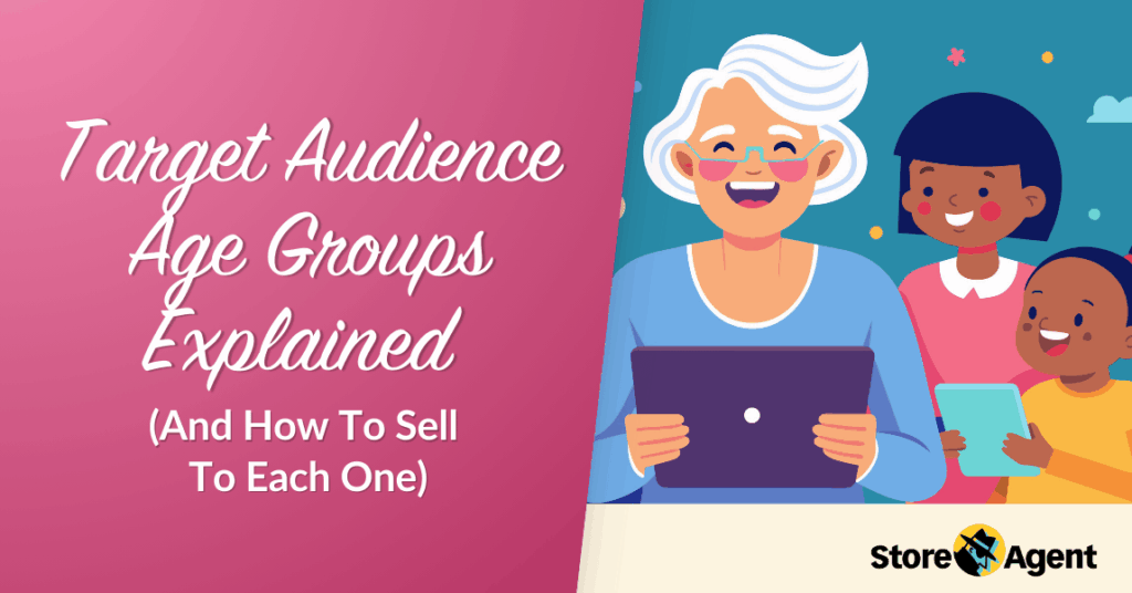 Target Audience Age Groups Explained (And How To Sell To Each One)