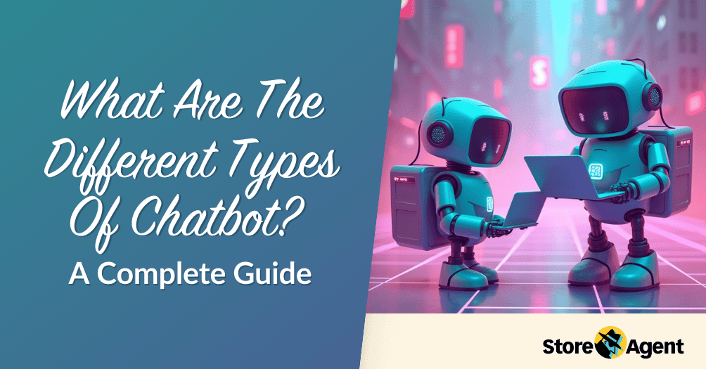 What Are The Different Types Of Chatbot? A Complete Guide