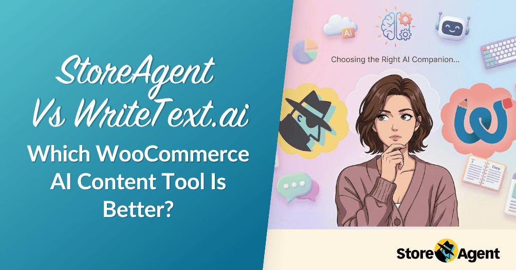 StoreAgent Vs WriteText.ai: Which WooCommerce AI Content Tool Is Better?