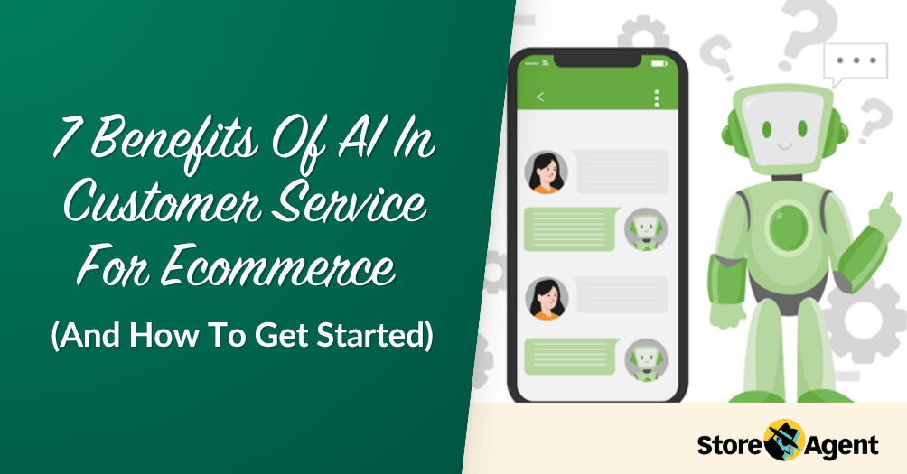 7 Benefits Of AI In Customer Service For Ecommerce (And How To Get Started)