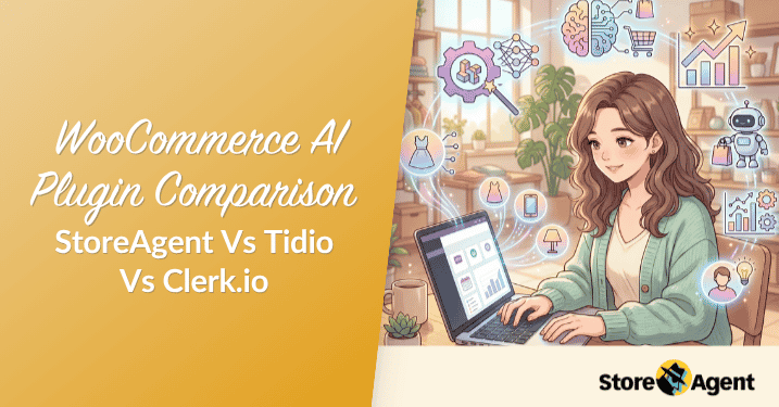 WooCommerce AI Plugin Comparison: StoreAgent Vs Tidio Vs Clerk.io