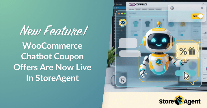 New! WooCommerce Chatbot Coupon Offers Are Now Live In StoreAgent