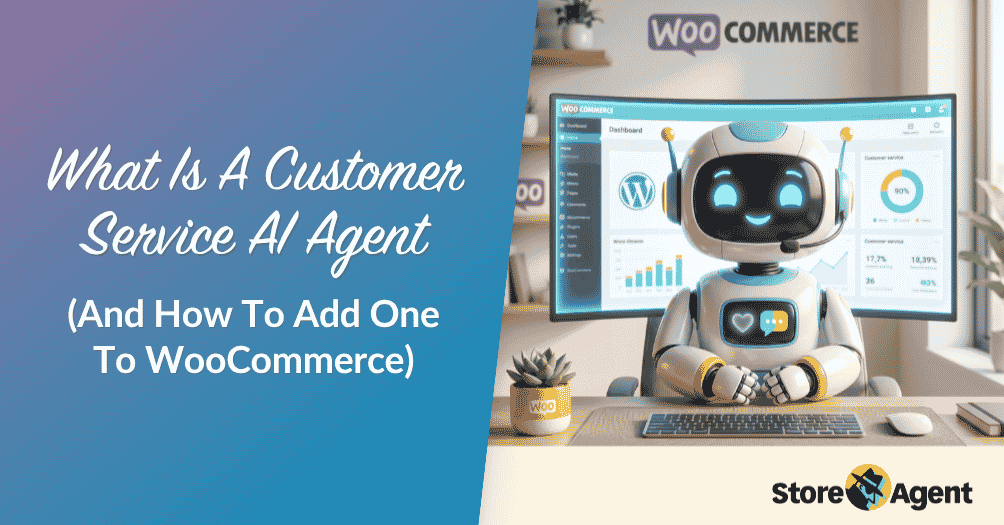 What Is A Customer Service AI Agent (And How To Add One To WooCommerce)