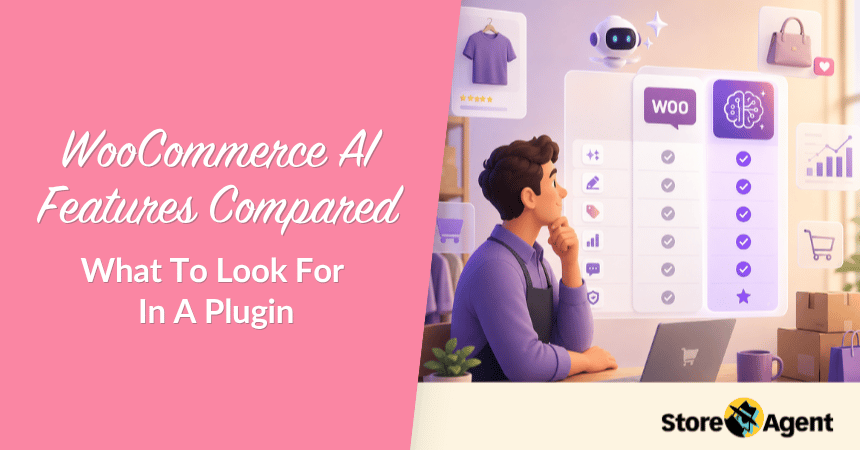 WooCommerce AI Features Compared-storeagent – StoreAgent WooCommerce AI Features Compared: What To Look For In A Plugin
